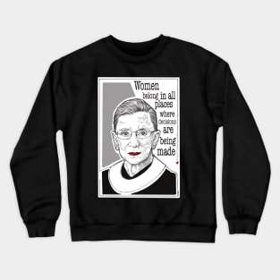 women belong in all places, ruth bader ginsburg portrait, feminist women rights quote and Crewneck Sweatshirt